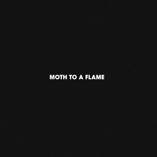 Moth To A Flame (Explicit)