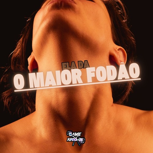 Ela Da O Maior Fodão (Explicit)