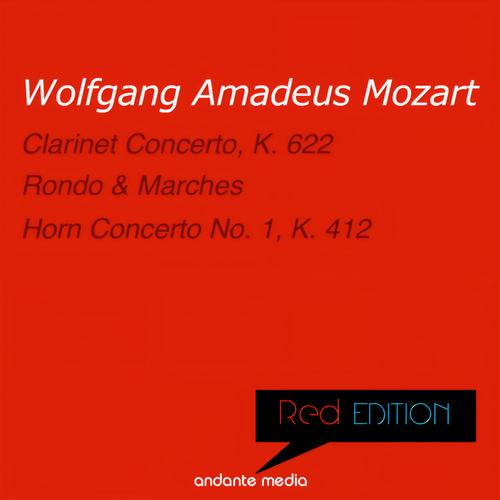 Red Edition - Mozart: Clarinet Concerto, K. 622 & Horn Concerto No. 1, K. 412