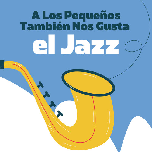 A Los Pequeños También Nos Gusta El Jazz