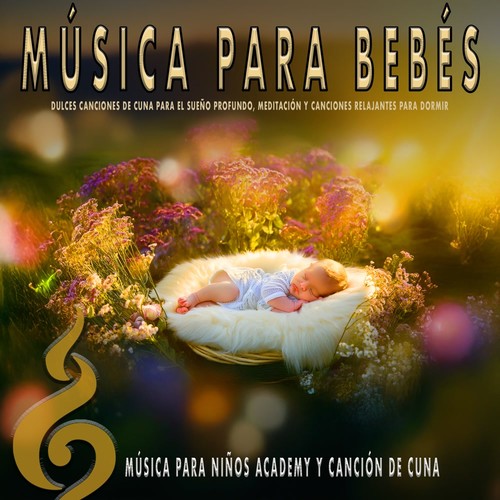 Música para Bebés: Dulces Canciones de Cuna para el Sueño Profundo, Meditación y Canciones Relajantes para Dormir