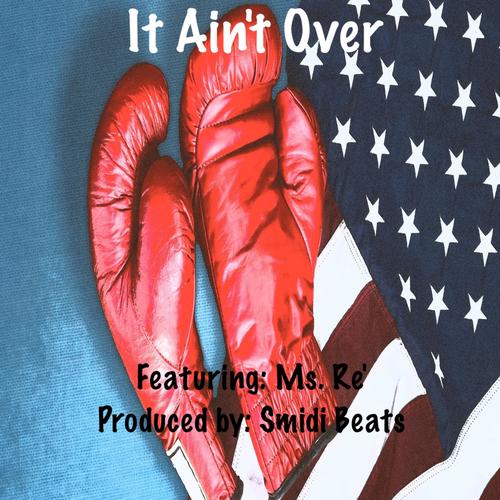 It Ain't Over (feat. Ms. Re') [Explicit]