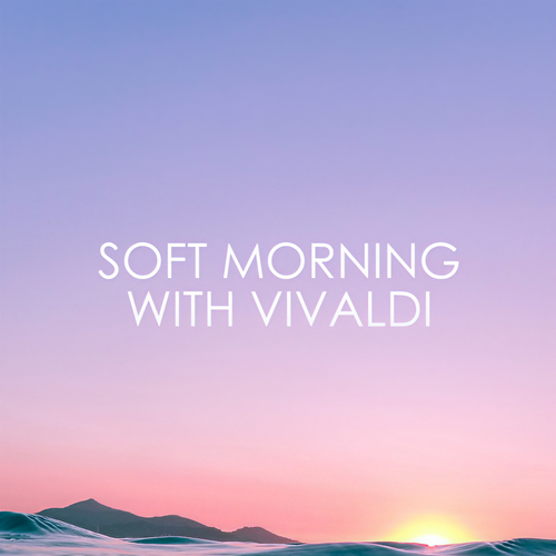 Soft Mornings with Vivaldi