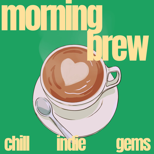 morning brew: chill indie gems