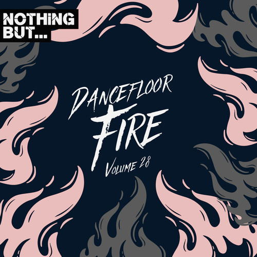 Nothing But... Dancefloor Fire, Vol. 28