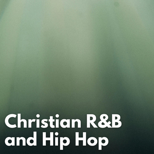 Christian R&B and Hip Hop