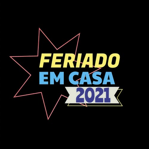 Feriado em Casa 2021 (Explicit)