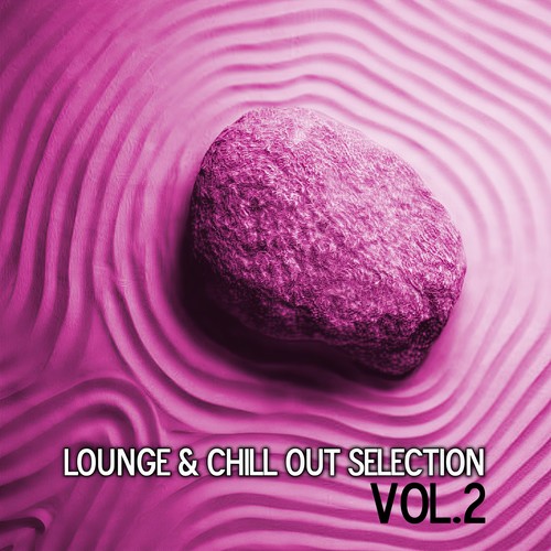 Lounge & Chill Out Selection, Vol.2