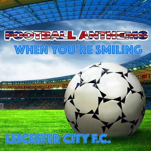 When Yoùre Smiling - Leicester City Anthem