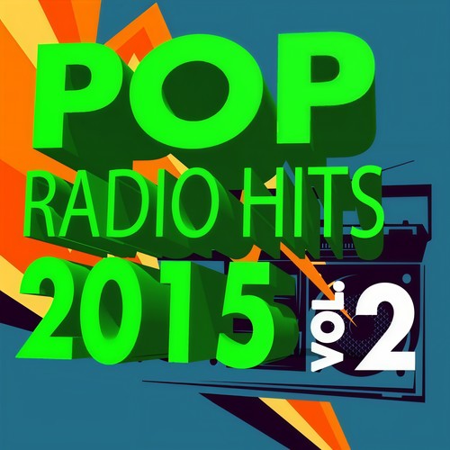 Pop Radio Hits 2015, Vol. 2 (Explicit)