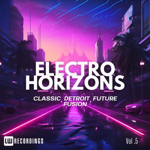 Electro Horizons: Classic, Detroit, Future Fusion, Vol. 04