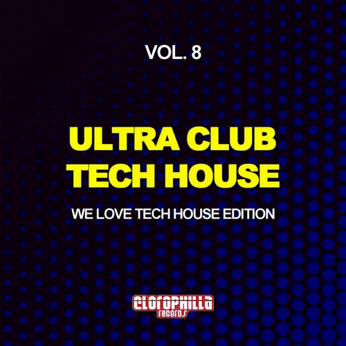 Ultra Club Tech House, Vol. 8 (We Love Tech House Edition)