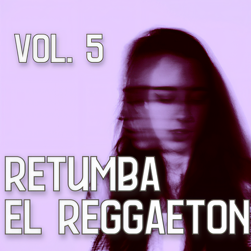 Retumba el Reggaetón Vol. 5 (Explicit)