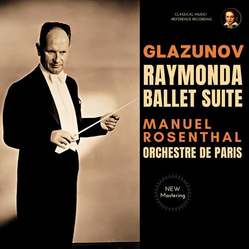 Glazunov: Raymonda Ballet Suite, Op. 57 by Manuel Rosenthal (2024 Remastered, Paris 1952)