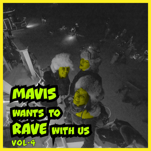 MAVIS Wants To RAVE With Us ! Vol. 4 (Explicit)