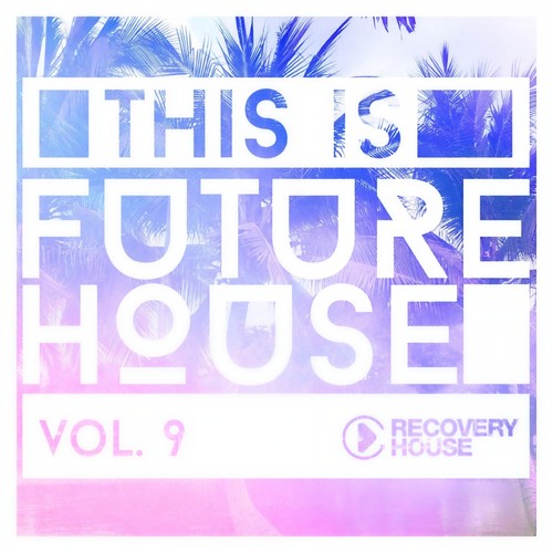 This Is Future House, Vol. 9