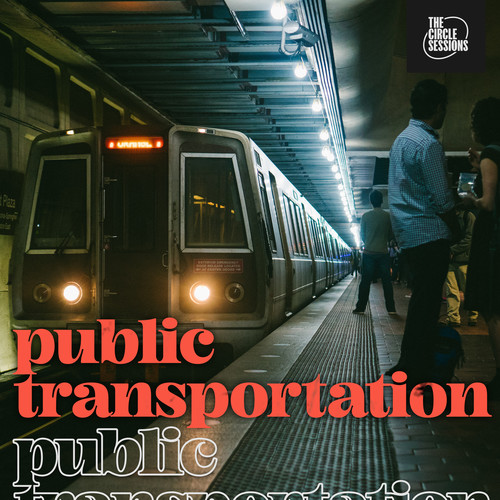 public transportation by The Circle Sessions (Explicit)