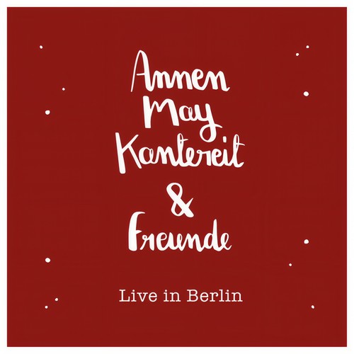 AnnenMayKantereit & Freunde (Live in Berlin)