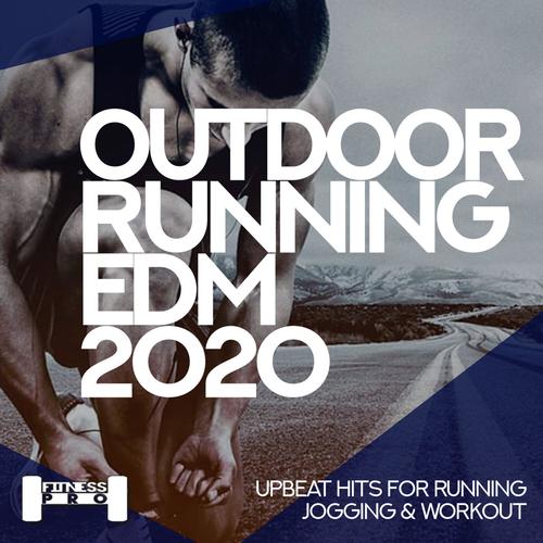 Outdoor Running EDM 2020 - Upbeat Hits for Running, Jogging & Workout