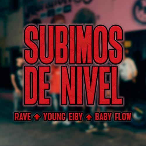 SUBIMOS DE NIVEL (feat. Young Eiby & Baby Flow) [Explicit]