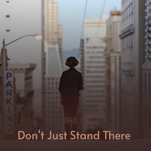 Don't Just Stand There