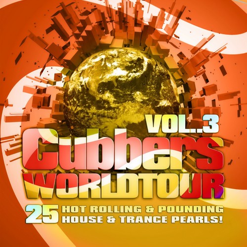 Clubbers Worldtour, Vol. 3 (25 Hot Rolling, Pounding House and Trance Pearls)