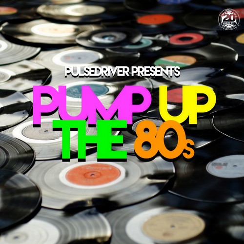 Pump up the 80s (Pulsedriver Presents)