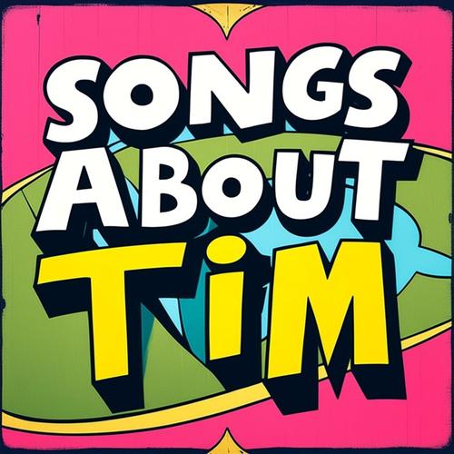 Songs About Tim (Explicit)