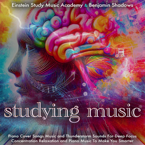 Studying Music – Piano Cover Songs Music and Thunderstorm Sounds For Deep Focus Concentration Relaxation and Piano Music To Make You Smarter (Piano and Thunderstorm Version)