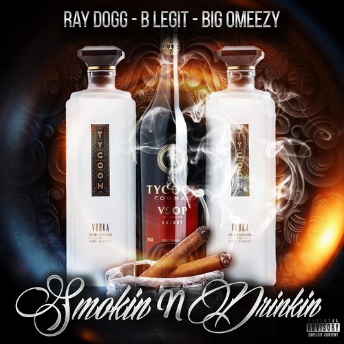 Smokin n Drinkin (feat. B Legit & Big Omeezy) [Explicit]