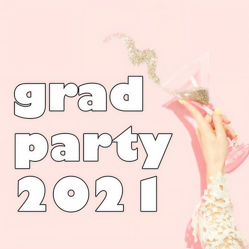 Grad Party 2021 (Explicit)