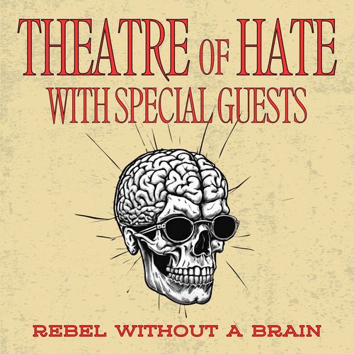 Rebel Without A Brain: Theatre of Hate with Special Guests (Explicit)