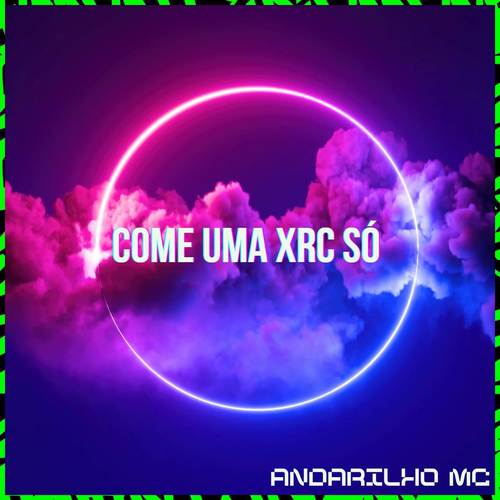 Come Uma Xrc só? (Explicit)