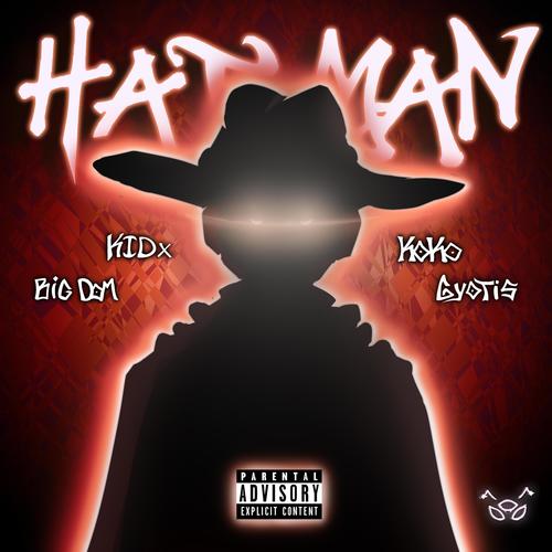 HAT MAN (feat. GYOTIS, KIDx & KOKO111) [Explicit]