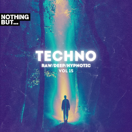 Nothing But. Techno (Raw/Deep/Hypnotic) , Vol. 15