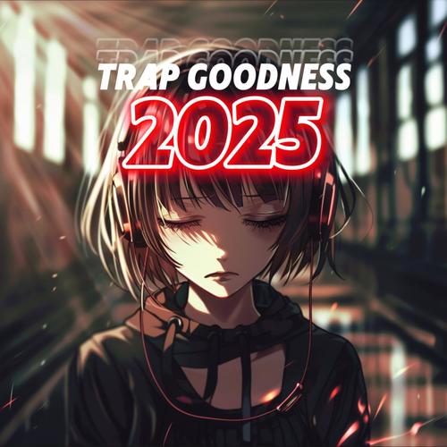 Trap Goodness 2025 (Explicit)