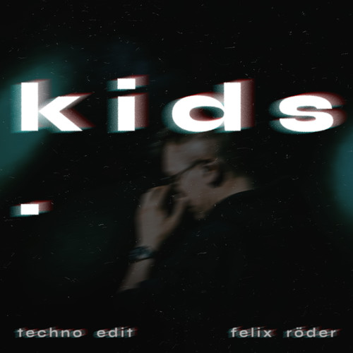 Kids (Techno Edit)