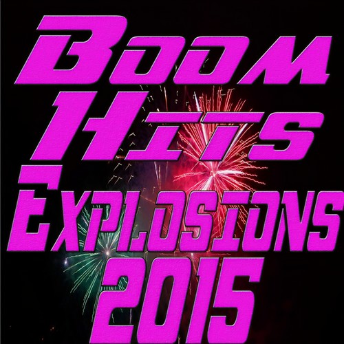 Boom Hits Explosions 2015 (Explicit)