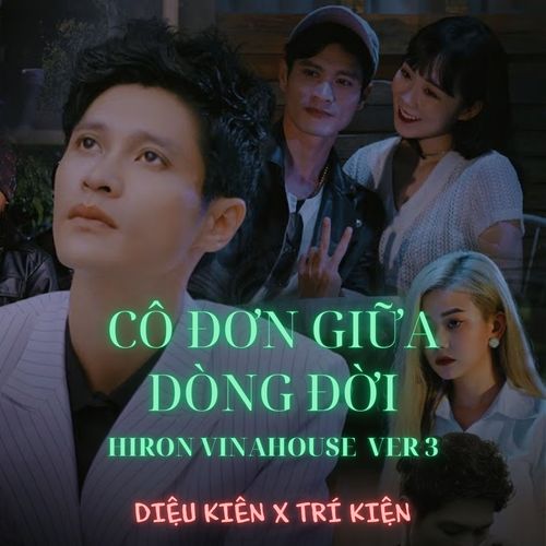 CÔ ĐƠN GIỮA DÒNG ĐỜI (Hiron Vinahouse Ver 3)