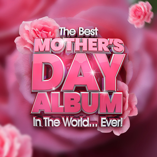 The Best Mother's Day Album In The World...Ever! (Explicit)