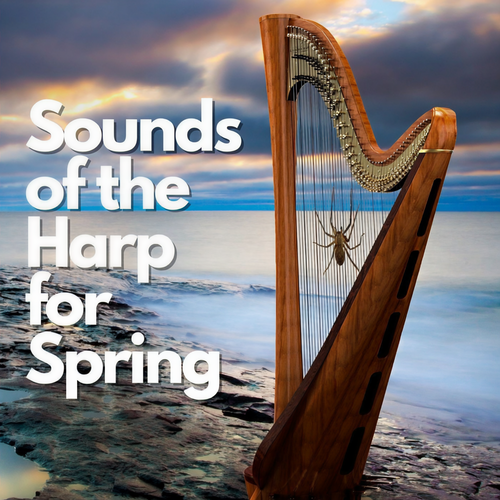 Sounds Of The Harp For Spring