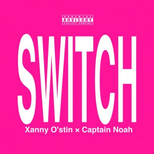 SWITCH (feat. Captain Noah) [Explicit]