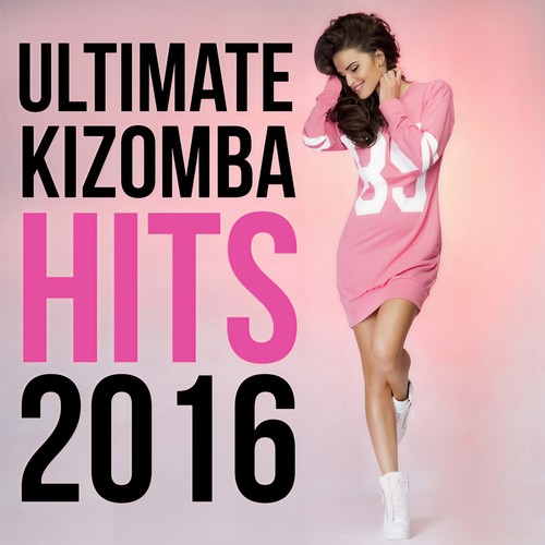 Ultimate Kizomba Hits 2016 (Explicit)