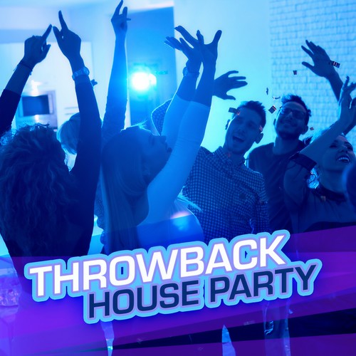 Throwback House Party (Explicit)