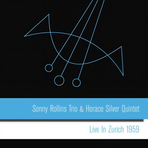Sonny Rollins Trio & Horace Silver Quintet: Live in Zurich 1959
