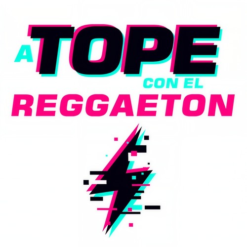 A Tope Con El Reggaeton (Explicit)