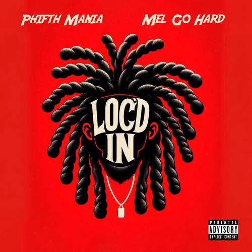 Loc'D In (feat. Mel Go Hard) [Explicit]