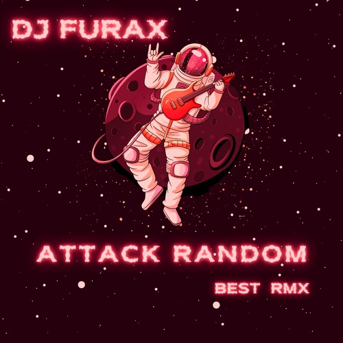 Attack Random (Best Rmx) [Explicit]