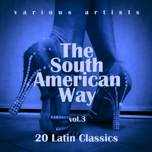 The South American Way (20 Latin Classics) , Vol. 3