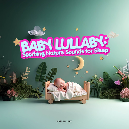 Baby Lullaby: Soothing Nature Sounds for Sleep